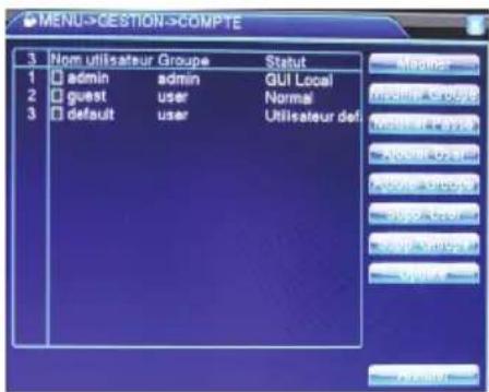 MENU->GESTION->COMPTE 3 Nom utilisateur Groupe Statut 1 admin admin GUI Local 2 guest user Normal 3 default user Utilisateur def Member admin Active User Active User Active User Active User Active User Active