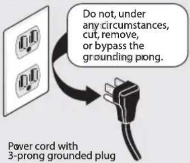 Do not, under any circumstances, cut, remove, or bypass the grounding plong. Power cord with 3-prong grounded plug