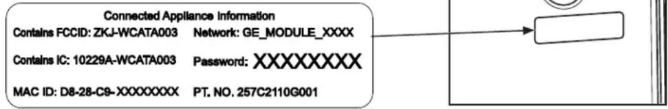 Connected Appliance Information Contains FCCID: ZKJ-WCATA003 Network: GE_MODULE_XXXX Contains IC: 10229A-WCATA003 Password: XXXXXXXXX MAC ID: D8-28-C9-XXXXXXXX PT. NO. 257C2110G001