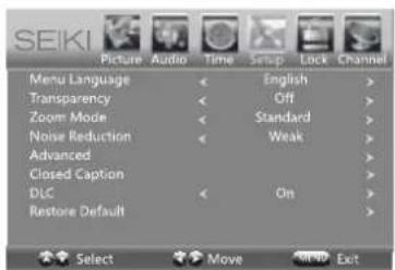 Seiki SE24FL - Navigation à l·écran85f97672290d4c75612ed35f61292c7ab2d8f4b4fd03e3a0da.jpg)


Appuyez sur la touche MENU pour afficher le menu principal. 
Utilisez les touches pour parcourir les menus offerts et faire des sélections.


text_image

SEIKI
Picture Audio Time Setup Lock Channel
Picture Mode < Energy Saving >
Contrast 50
Brightness 50
Color 50
Tint 0
Sharpness 50
Color Temp. < Normal >
Blue Screen < On >
Select Move Exit




text_image

9

![](images/4ab40905503168df3252f94ac7fec1f9371f325c4e097e3c0d05fa4b204ca931.jpg)



SEIKI
Picture Audio Time Setup Lock Channel
Sound Mode < Standard >
Bass 50
Treble 50
Balance 0
Surround Sound < Off >
Auto Volume < On >
SPDIF Tape < PCM >
Audio Language < English >
Select Move Exit
Check your antenna or cable connections
and try again.
Click here to Return to scanning channels program.
Click here to connect a Game, Blu-Ray, DVD or other player.
OK :Next




text_imageen encontrar los canales, este marco se mostrará automáticamente.



SEIKI
Picture Audio Time Setup Lock Channel
Sleep Timer < Off >
Time Zone < Central >
Daylight Saving Time < Off >
Select Move Remove Exit
![](images/1fb4df972c369439e5f1f6047b0b2bc61fe579fe2a972fbf3b1b3aea6ec8ee52.jpg)





text_imageast
50
Brightness
50
Color
50
Tint
0
Sharpness
50
Color Temp.
Normal
Blue Screen
On
Select
Move
Exit


SEIKI
Picture Audio Time Setup Lock Channel
Air/Cable
Cable
Auto Scan
Favorites
Show/Hide
Channel No.
Channel Label
DTV Signal :
Select Move Remove Exit
Blue Screen
On
Select
Move
Exit - 5