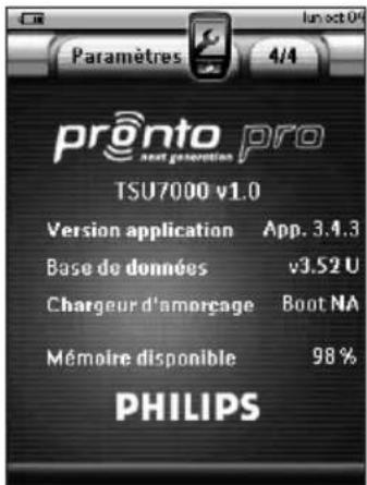 Paramètres 4/4 pronto pro next generation TSU7000 v1.0 Version application App. 3.4.3 Base de données v3.52 U Chargeur d'amorçage Boot NA Mémoire disponible 98 % PHILIPS