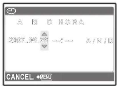 A M D HORA 2007.08.28 —:— A/M/D CANCEL. → MENU