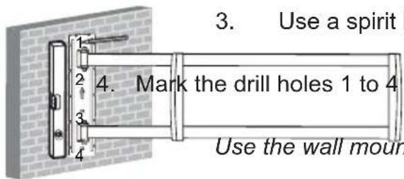 3. Use a spirit 4. Mark the drill holes 1 to 4 Use the wall mount