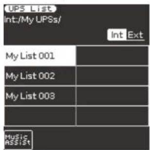 UPS List Int:/My UPSs/ Int Ext My List 001 My List 002 My List 003 Music ASSIST
