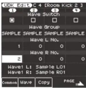 UDK Edit C 4 [Room Kick 2] 1 2 3 4 Wave Switch Wave Group SAMPLE SAMPLE SAMPLE SAMPLE Wave L No. 1 0 0 0 Wave R No. 2 0 0 0 Wave1 L: Sample LO1 Wave1 R: Sample RO1 Common Wave Copy PAGE