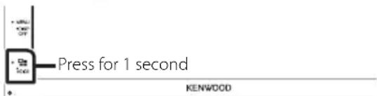 KENWOOD DMX7018DABS - Press the 📄 button for 1 second. - 1
