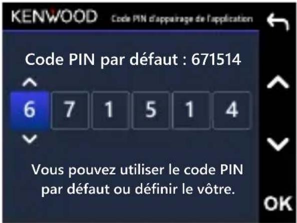 KENWOOD Code PIN d'apparage de l'application Code PIN par défaut : 671514 6 7 1 5 1 4 Vous pouvez utiliser le code PIN par défaut ou définir le vôtre.
