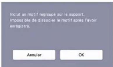Inclut un motif regroupé sur le support. impossible de dissocier le motif après l'avoir enregistré. Annuler OK