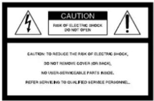 CAUTION RISK OF ELECTRIC SHOCK DO NOT OPEN CAUTION: TO REDUCE THE RISK OF ELECTRIC SHOCK, DO NOT REMOVE COVER (FOR BACK), NO USER-SERVICEABLE PARTS INDE, REFER SERVICING TO QUALIFIED SERVICE PERSONNEL.