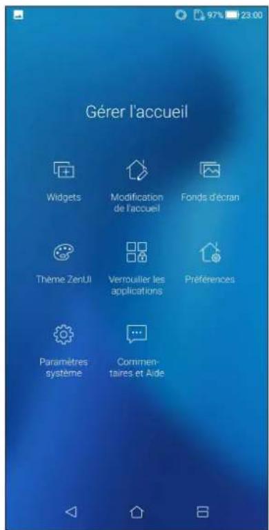 Gérer l'accueil Widgets Modification de l'accueil Fonds d'écran Thème ZenUI Verrouiller les applications Préférences Paramètres système Commentaires et Aide