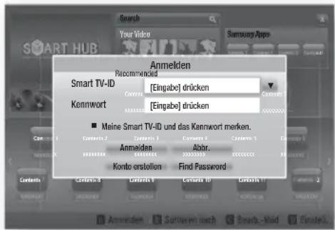 Search Your Video Samsung-App Anmelden Recommended Smart TV-ID [Eingabe] drücken Kennwort [Eingabe] drücken ■ Maine Smart TV-ID und das Kennwort merken. Anmelden Abor. Konto erstellen Find Password