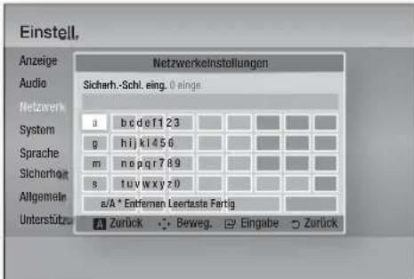 Einstell. Anzeige Audio Netzwerkelnstellungen Sicherh.-Schl. eing. 0 einge. System a b c d e f 1 2 3 g h i j k l 4 5 6 Sprache m n o p q r 7 8 9 s t u v W x y z 0 Allgemein a/A * Entriemen Leertaste Fertig Unterstützu Zurück Beweg. Eingabe Zurück