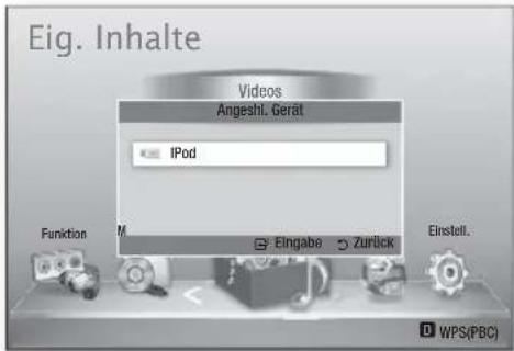 Eig. Inhalte Videos Angestl. Gerät IPod Funktion M Eingabe Zurück Einstell. D WPS(PBC)