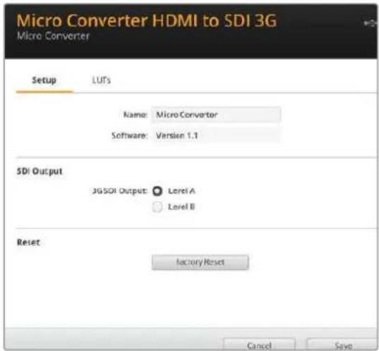 Micro Converter HDMI to SDI 3G Micro Converter Setup LUTs Name: Micro Converter Software: Version 1.1 SDI Output JG SDI Output: Level A Level B Reset Factory Reset Cancel Save