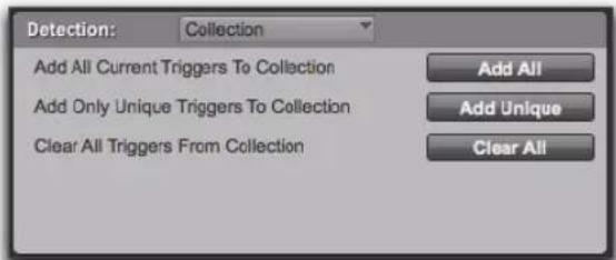 Detection: Collection Add All Current Triggers To Collection Add Only Unique Triggers To Collection Clear All Triggers From Collection Add All Add Unique Clear All