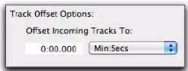 Track Offset Options: Offset Incoming Tracks To: 0:00.000 Min:Secs