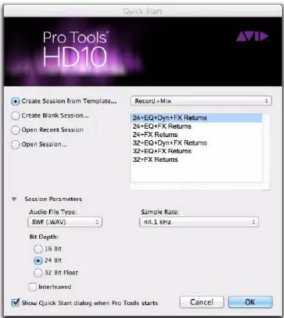 Quick Start Pro Tools HD10 Create Session from Template... Create Blank Session... Open Recent Session Open Session... Record +Mix 24+EQ+Dyn+FX Returns 24+EQ+FX Returns 24+FX Returns 32+EQ+Dyn+FX Returns 32+EQ+FX Returns 32+FX Returns Session Parameters Audio File Type: BWF (WAV) Bit Depth: 16 Bit 24 Bit 32 Bit Float Interleaved Sample Rate: 44.1 kHz Show Quick Start dialog when Pro Tools starts Cancel OK