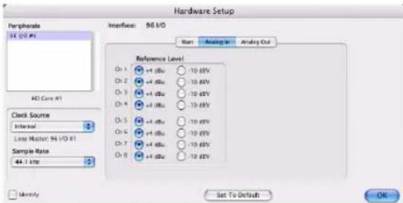 Hardware Setup Peripherals 96 I/O I/O Interface: 96 I/O Main Analog to Analog Out Reference Level On 1 +4 dBV -10 dBV On 2 +4 dBV -10 dBV On 3 +4 dBV -10 dBV On 4 +4 dBV -10 dBV On 5 +4 dBV -10 dBV On 6 +4 dBV -10 dBV On 7 +4 dBV -10 dBV On 8 +4 dBV -10 dBV Set To Default OK Clock Source Interval 3 Late Master: 96 I/O I/O Sample Rate 44.1 kHz 5 Binary