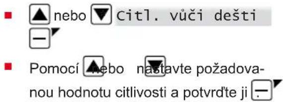 ■ nebo ▼ citl. vůči dešti ■ Pomocí ▲ nebo nastavte požadova- nou hodnotu citlivosti a potvrd'te ji .-