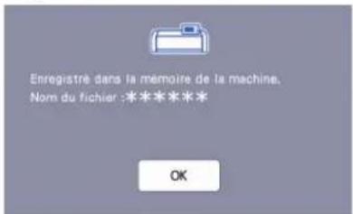 Enregistré dans la memoire de la machine. Nom du fichier :***** OK
