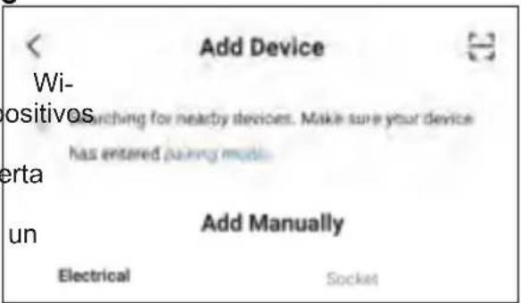 < Add Device Wi- positivos Searching for nearby devices. Make sure your device has entered joining mode. erta un Add Manually Electrical Socket