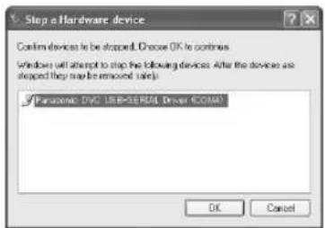 Step a Hardware device Confirm devices to be stopped. Choose OK to continue. Windows will attempt to stop the following devices. After the devices are stopped they may be removed solely. Panasonic DVC USB-SEIAL Driver (COM) OK Cancel