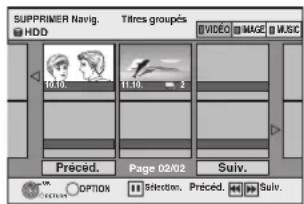SUPPRIMER Navig. HDD Titres groupés VIDEO MAGE MUSIC 10:10 11:10 2 Préced. Page 02/02 Suiv. OPTION SHROTION. Préced. Suiv.