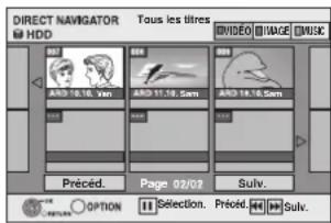 DIRECT NAVIGATOR M HDD Tous les titres VIDEO IMAGE MUSIC A3D 18.16.5m A3D 11.19.5m A3D 18.16.5m Précéd. Page 02/02 Sulv. OPTION Selection. Précéd. Suiv.