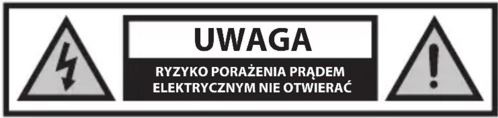 UWAGA RYZYKO PORAŻENIA PRĄDEM ELEKTRYCZNYM NIE OTWIERAĆ
