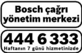 Bosch çağrı yönetim merkezi 444 6 333 Haftanın 7 günü hizmetinizde