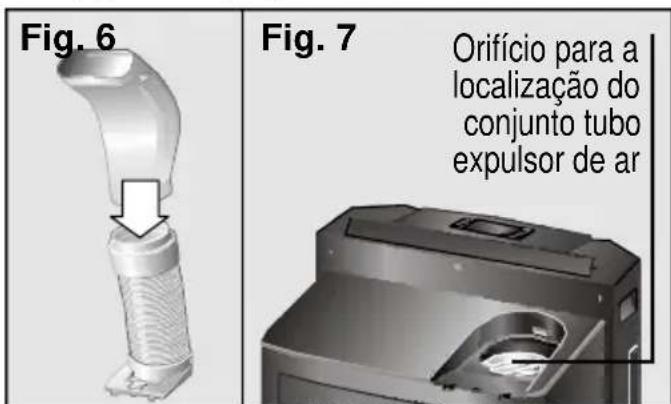 Fig. 6 Fig. 7 Orifício para a localização do conjunto tubo expulsor de ar