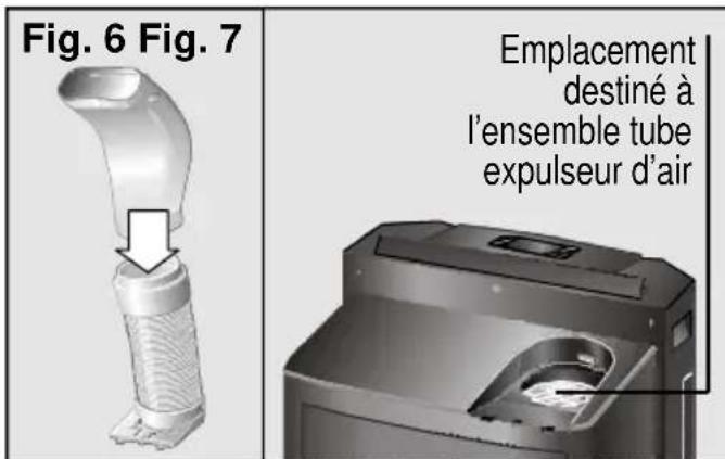 Fig. 6 Fig. 7 Emplacement destiné à l'ensemble tube expulseur d'air