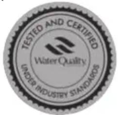 TESTED AND CERTIFIED Water Quality UNDER INDUSTRY STANDARDS