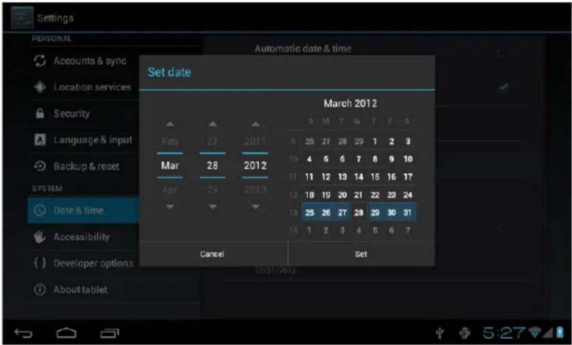 Settings PERSONAL Automatic date & time Accounts & sync Location services Security Language & input Backup & reset SYSTEM Date & time Accessibility Developer options About tablet Set date March 2012 Feb 27 2011 9 25 27 28 29 1 2 3 Mar 28 2012 10 4 5 6 7 8 9 10 Apr 29 2013 11 12 13 14 15 16 17 12 18 19 20 21 22 23 24 13 25 26 27 28 29 30 31 14 1 2 3 4 5 6 7 Cancel Set