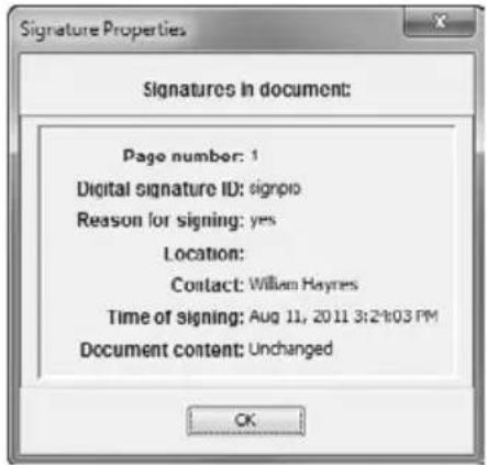 Signature Properties Signatures in document: Page number: 1 Digital signature ID: signpio Reason for signing: yes Location: Contact: William Haynes Time of signing: Aug 11, 2011 3:2:03 PM Document content: Unchanged OK