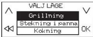 VALJ LÄGE Grilling Stekning i panna Kokning OK