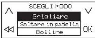 SCEGLI MODO Grigliare Saltare in padella Bollire OK