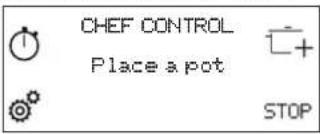 CHEF CONTROL Place a pot STOP
