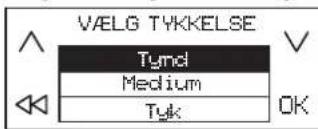 VÄELG TYKKEELSE Tynd Medium Tyk OK