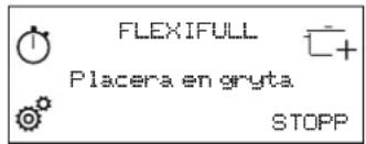 FLEXIFULL Placera en gryta. STOPP