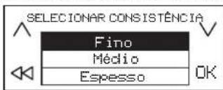 SELECCIONAR CONSISTÊNCIA Fino Médio Espesso OK