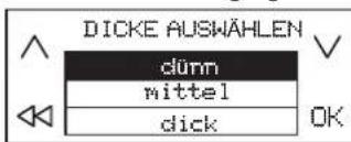 DICKE AUSWÄHLEN dünn mittel dick OK