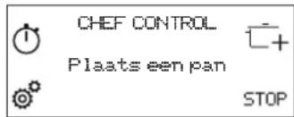CHEF CONTROL Plaats een pan STOP