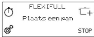 FLEXIFULL Plaats een pan - + STOP