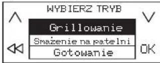 WYBIERZ TRYB Grillowanie Smażenie na patelni Gotowanie OK