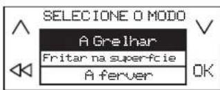 SELECIONE O MODO A Grelhar Fritar na superfcie A feruer OK