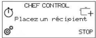CHEF CONTROL Placez un récipient STOP
