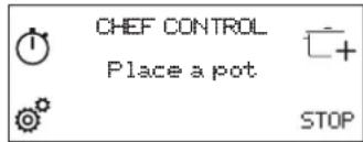 CHEF CONTROL Place a pot STOP