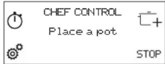 CHEF CONTROL Place a pot STOP