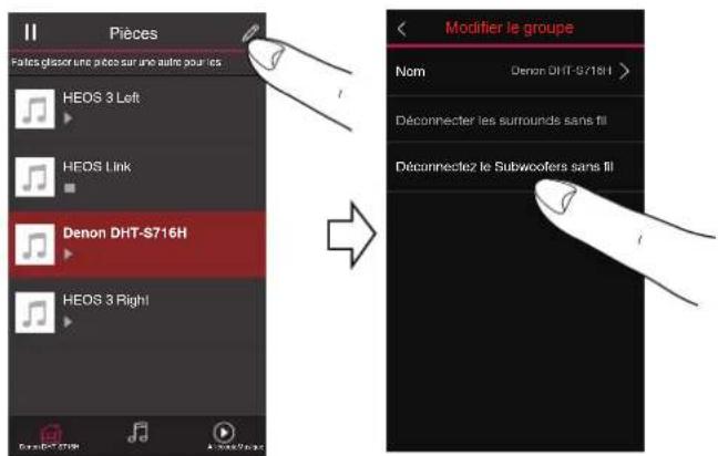 Pièces Fallets glaser une pièce sur une autre pour les HEOS 3 Left HEOS Link Denon DHT-S716H HEOS 3 Right Evend-07-2019 Modifier le groupe Nom Denon DHT-S718H > Déconnecter les surrounds sans fili Déconnectez le Subwoofers sans fili